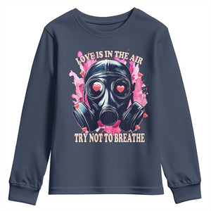 Funny Anti Valentines Day Youth Sweatshirt Love Is In The Air Try Not To Breathe Gas Mask TS11 Navy Print Your Wear