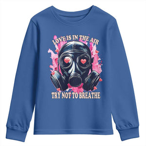 Funny Anti Valentines Day Youth Sweatshirt Love Is In The Air Try Not To Breathe Gas Mask TS11 Royal Blue Print Your Wear