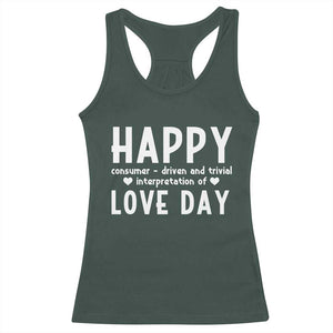 Funny Anti Valentine's Day Racerback Tank Top Happy Consumer Driven And Trivial Interpretation Of Love Day TS11 Dark Forest Green Print Your Wear