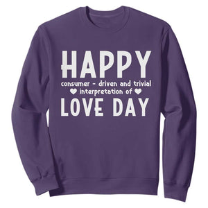 Funny Anti Valentine's Day Sweatshirt Happy Consumer Driven And Trivial Interpretation Of Love Day TS11 Purple Print Your Wear