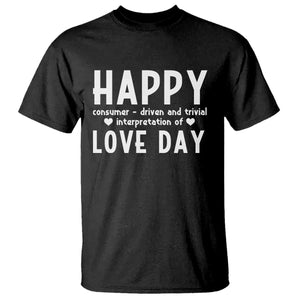 Funny Anti Valentine's Day T Shirt Happy Consumer Driven And Trivial Interpretation Of Love Day TS11 Black Print Your Wear