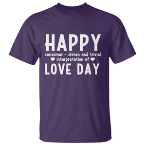 Funny Anti Valentine's Day T Shirt Happy Consumer Driven And Trivial Interpretation Of Love Day TS11 Purple Print Your Wear