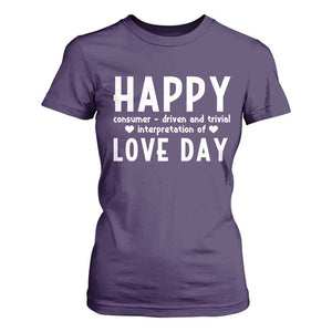 Funny Anti Valentine's Day T Shirt For Women Happy Consumer Driven And Trivial Interpretation Of Love Day TS11 Purple Print Your Wear