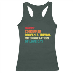 Funny Anti Valentine's Day Racerback Tank Top Retro Vintage Happy Consumer Driven And Trivial Interpretation Of Love Day TS11 Dark Forest Green Print Your Wear