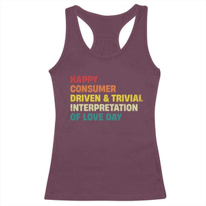 Funny Anti Valentine's Day Racerback Tank Top Retro Vintage Happy Consumer Driven And Trivial Interpretation Of Love Day TS11 Maroon Print Your Wear