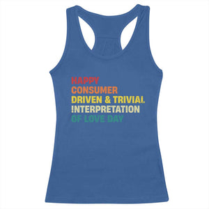 Funny Anti Valentine's Day Racerback Tank Top Retro Vintage Happy Consumer Driven And Trivial Interpretation Of Love Day TS11 Royal Blue Print Your Wear