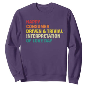 Funny Anti Valentine's Day Sweatshirt Retro Vintage Happy Consumer Driven And Trivial Interpretation Of Love Day TS11 Purple Print Your Wear