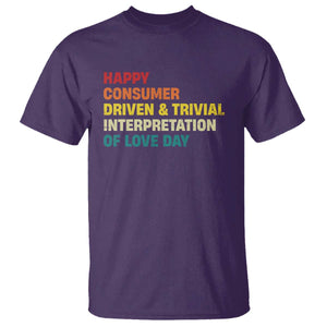 Funny Anti Valentine's Day T Shirt Retro Vintage Happy Consumer Driven And Trivial Interpretation Of Love Day TS11 Purple Print Your Wear