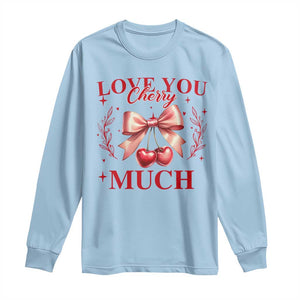 Funny Valentine's Day Coquette Long Sleeve Shirt I Love You Cherry Much TS11 Light Blue Print Your Wear