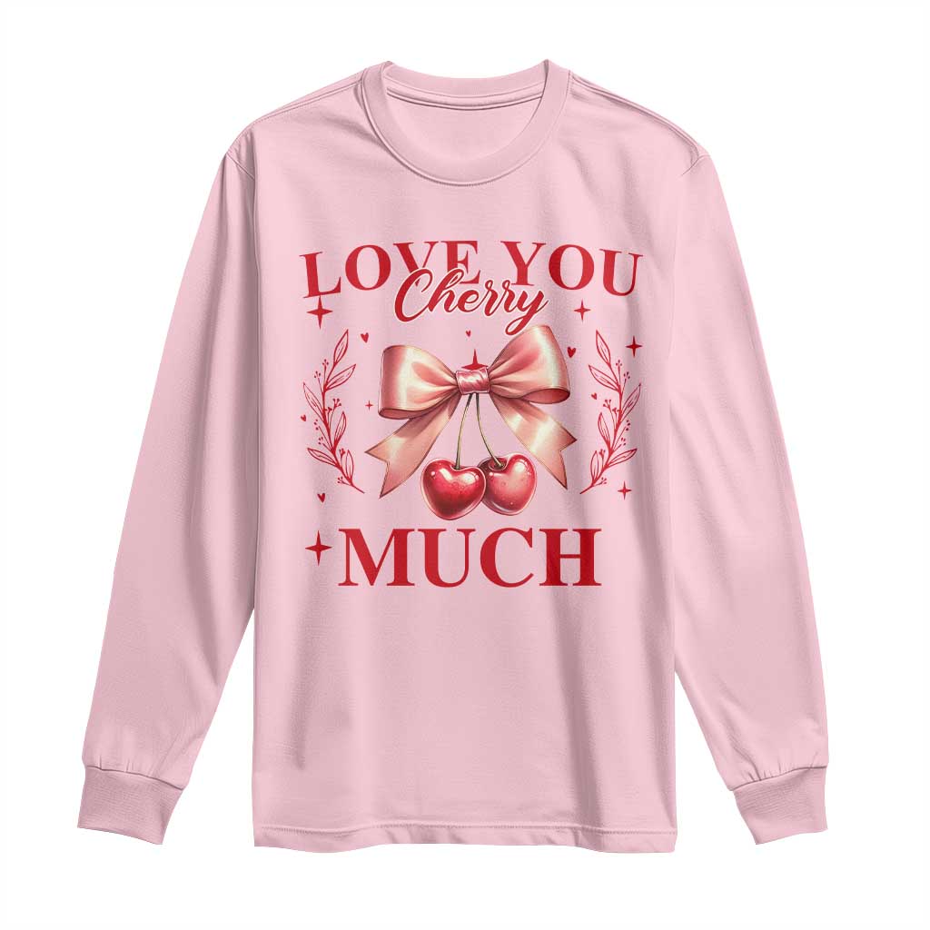 Funny Valentine's Day Coquette Long Sleeve Shirt I Love You Cherry Much TS11 Light Pink Print Your Wear