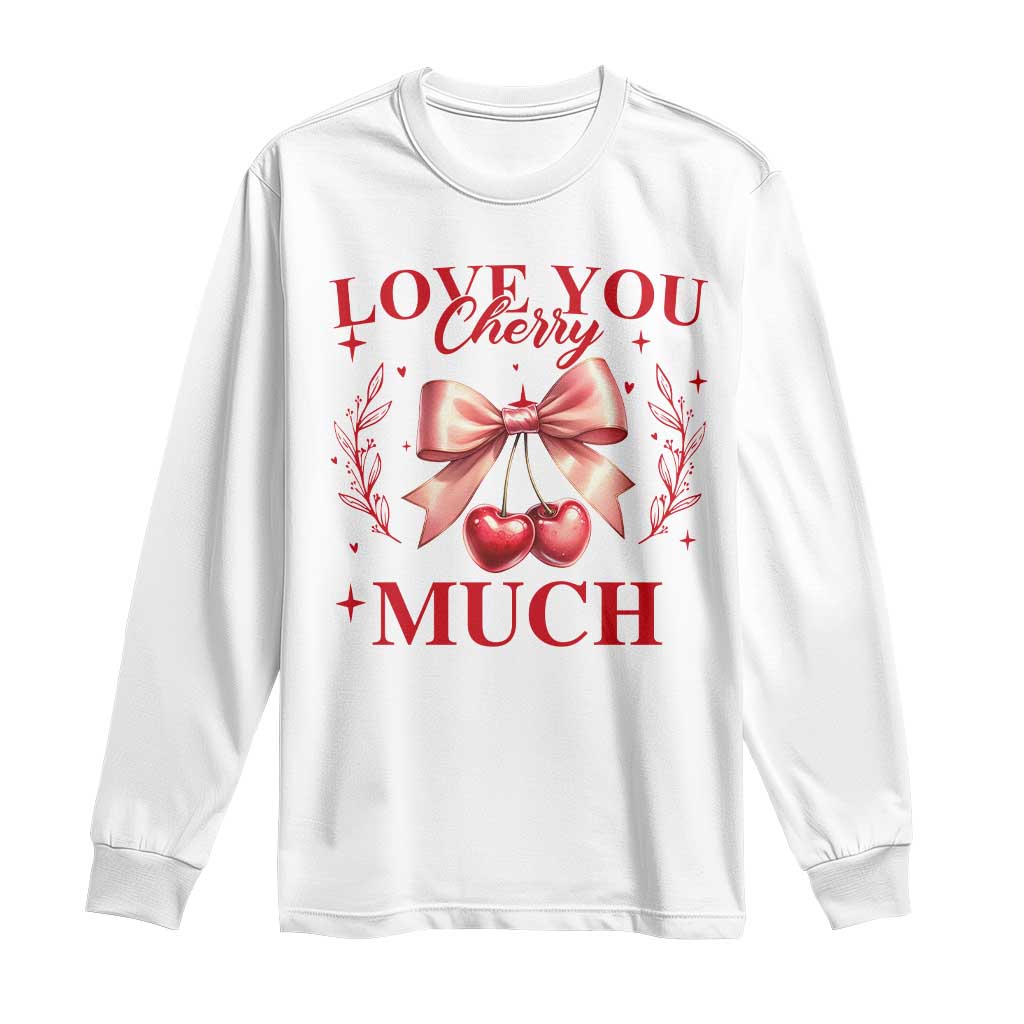 Funny Valentine's Day Coquette Long Sleeve Shirt I Love You Cherry Much TS11 White Print Your Wear