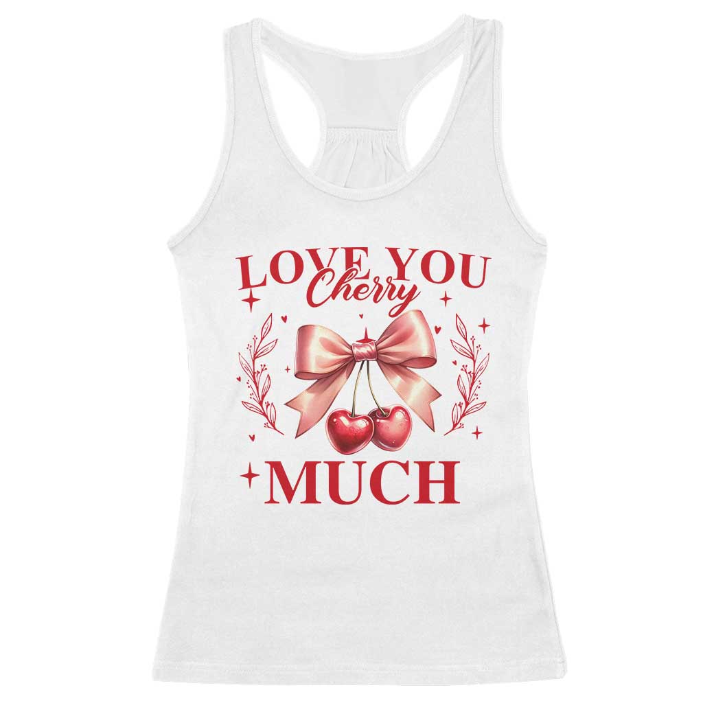 Funny Valentine's Day Coquette Racerback Tank Top I Love You Cherry Much TS11 White Print Your Wear