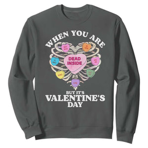 When You Are Dead Inside But It's Valentine's Day Sweatshirt Skeleton Rib Heart TS11 Dark Heather Print Your Wear