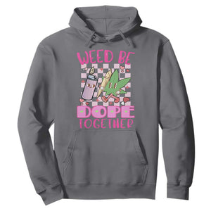 Funny Valentine's Day Weed Cannabis Marijuana Hoodie Weed Be Dope Together Lighter Box TS11 Charcoal Print Your Wear