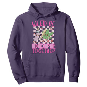 Funny Valentine's Day Weed Cannabis Marijuana Hoodie Weed Be Dope Together Lighter Box TS11 Purple Print Your Wear