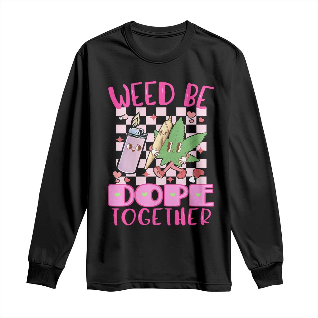 Funny Valentine's Day Weed Cannabis Marijuana Long Sleeve Shirt Weed Be Dope Together Lighter Box TS11 Black Print Your Wear