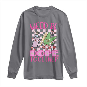 Funny Valentine's Day Weed Cannabis Marijuana Long Sleeve Shirt Weed Be Dope Together Lighter Box TS11 Charcoal Print Your Wear