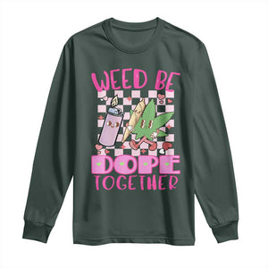 Funny Valentine's Day Weed Cannabis Marijuana Long Sleeve Shirt Weed Be Dope Together Lighter Box TS11 Dark Forest Green Print Your Wear