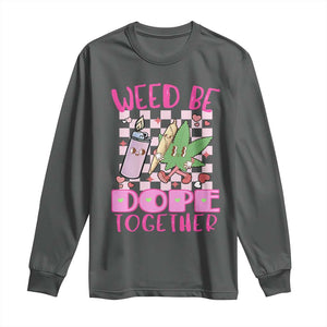 Funny Valentine's Day Weed Cannabis Marijuana Long Sleeve Shirt Weed Be Dope Together Lighter Box TS11 Dark Heather Print Your Wear