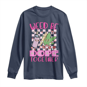 Funny Valentine's Day Weed Cannabis Marijuana Long Sleeve Shirt Weed Be Dope Together Lighter Box TS11 Navy Print Your Wear