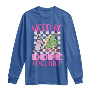 Funny Valentine's Day Weed Cannabis Marijuana Long Sleeve Shirt Weed Be Dope Together Lighter Box TS11 Royal Blue Print Your Wear