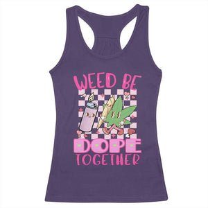 Funny Valentine's Day Weed Cannabis Marijuana Racerback Tank Top Weed Be Dope Together Lighter Box TS11 Purple Print Your Wear