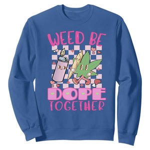 Funny Valentine's Day Weed Cannabis Marijuana Sweatshirt Weed Be Dope Together Lighter Box TS11 Royal Blue Print Your Wear