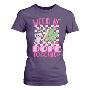 Funny Valentine's Day Weed Cannabis Marijuana T Shirt For Women Weed Be Dope Together Lighter Box TS11 Purple Print Your Wear