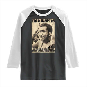 Fred Hampton Quote Raglan Shirt You Can Kill A Revolutionary But You Cant Kill The Revolution TS11 Black White Print Your Wear
