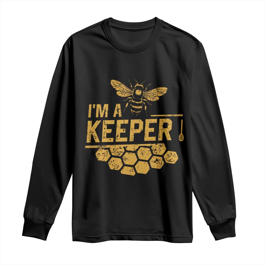 I Am A Keeper Long Sleeve Shirt Honey Bee Apiarist Funny Beekeeping TS11 Black Print Your Wear