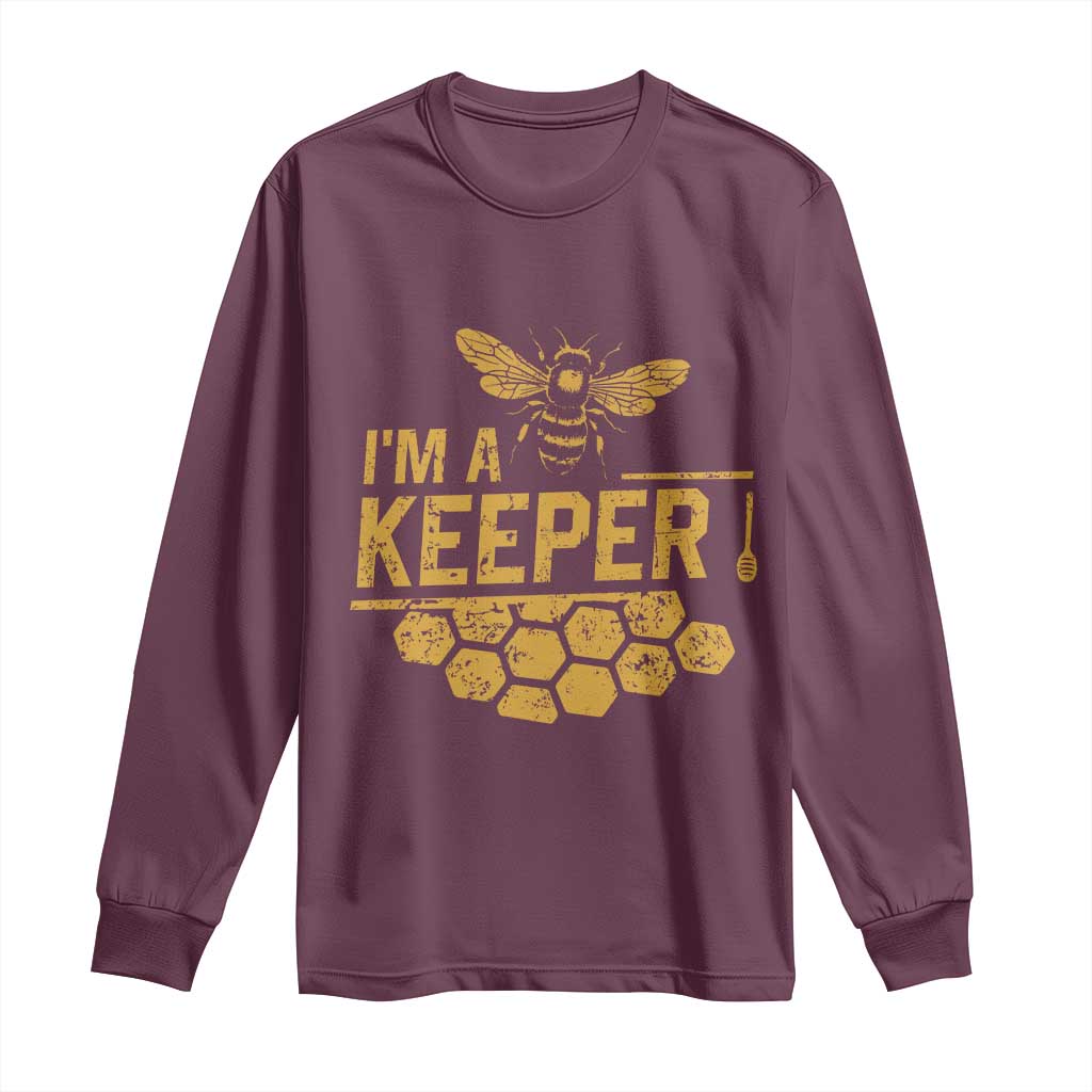 I Am A Keeper Long Sleeve Shirt Honey Bee Apiarist Funny Beekeeping TS11 Maroon Print Your Wear