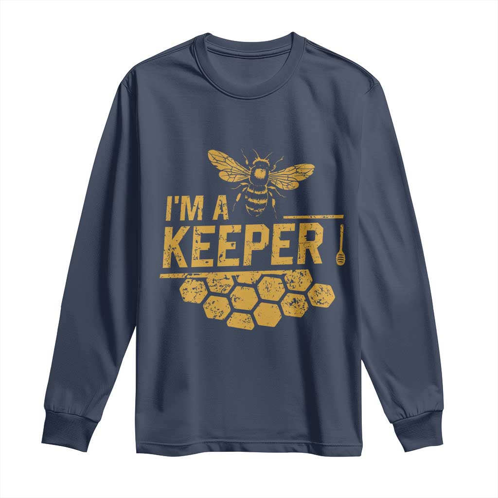 I Am A Keeper Long Sleeve Shirt Honey Bee Apiarist Funny Beekeeping TS11 Navy Print Your Wear
