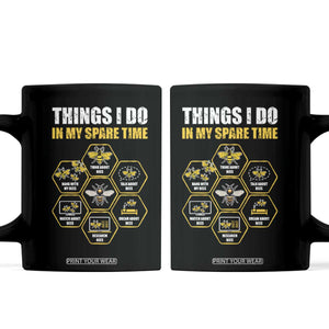 Funny Beekeeper Coffee Mug Things I Do in My Spare Time Beekeeping TS11 Black Print Your Wear
