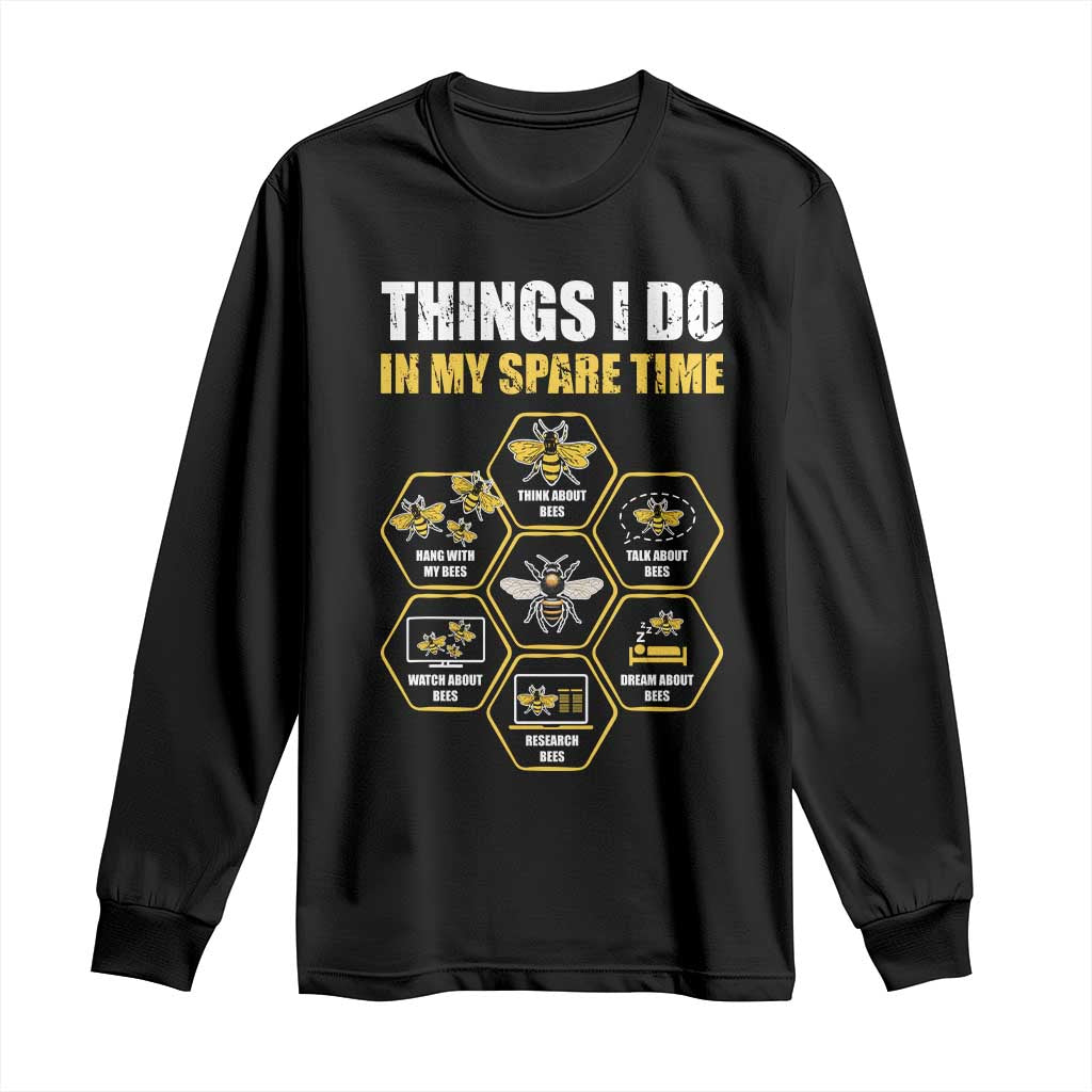 Funny Beekeeper Long Sleeve Shirt Things I Do in My Spare Time Beekeeping TS11 Black Print Your Wear