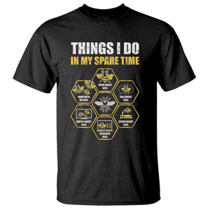 Funny Beekeeper T Shirt Things I Do in My Spare Time Beekeeping TS11 Black Print Your Wear