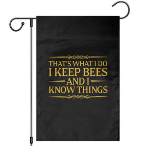 That Is What I Do I Keep Bees And I Know Things Garden Flag Funny Beekeeper