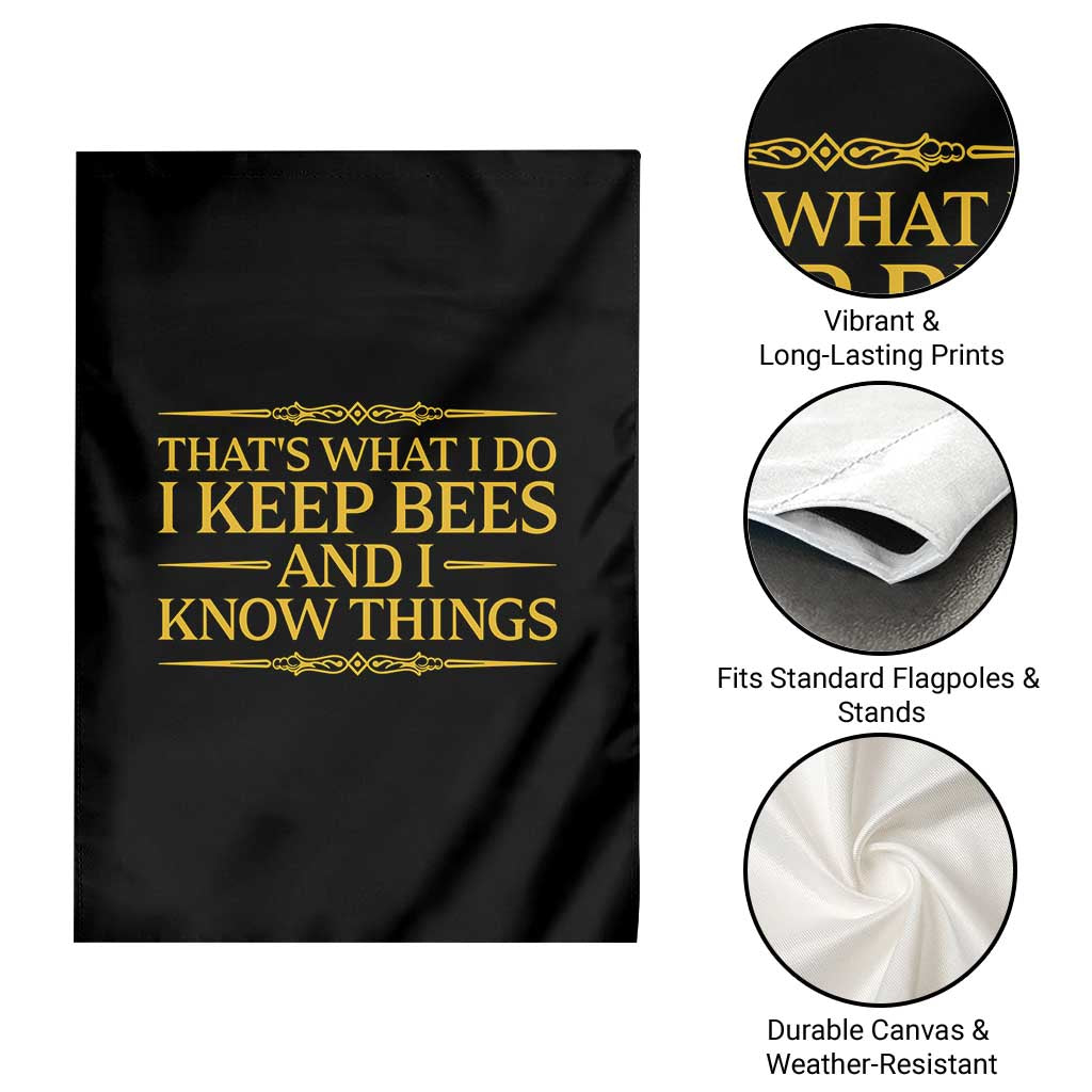 That Is What I Do I Keep Bees And I Know Things Garden Flag Funny Beekeeper