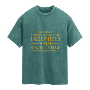 That Is What I Do I Keep Bees And I Know Things Washed Cotton T-Shirt Funny Beekeeper