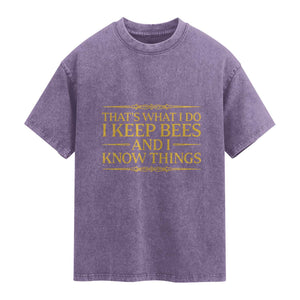 That Is What I Do I Keep Bees And I Know Things Washed Cotton T-Shirt Funny Beekeeper