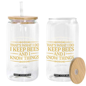 That Is What I Do I Keep Bees And I Know Things Glass Can Funny Beekeeper