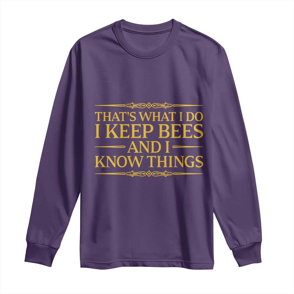 That Is What I Do I Keep Bees And I Know Things Long Sleeve Shirt Funny Beekeeper