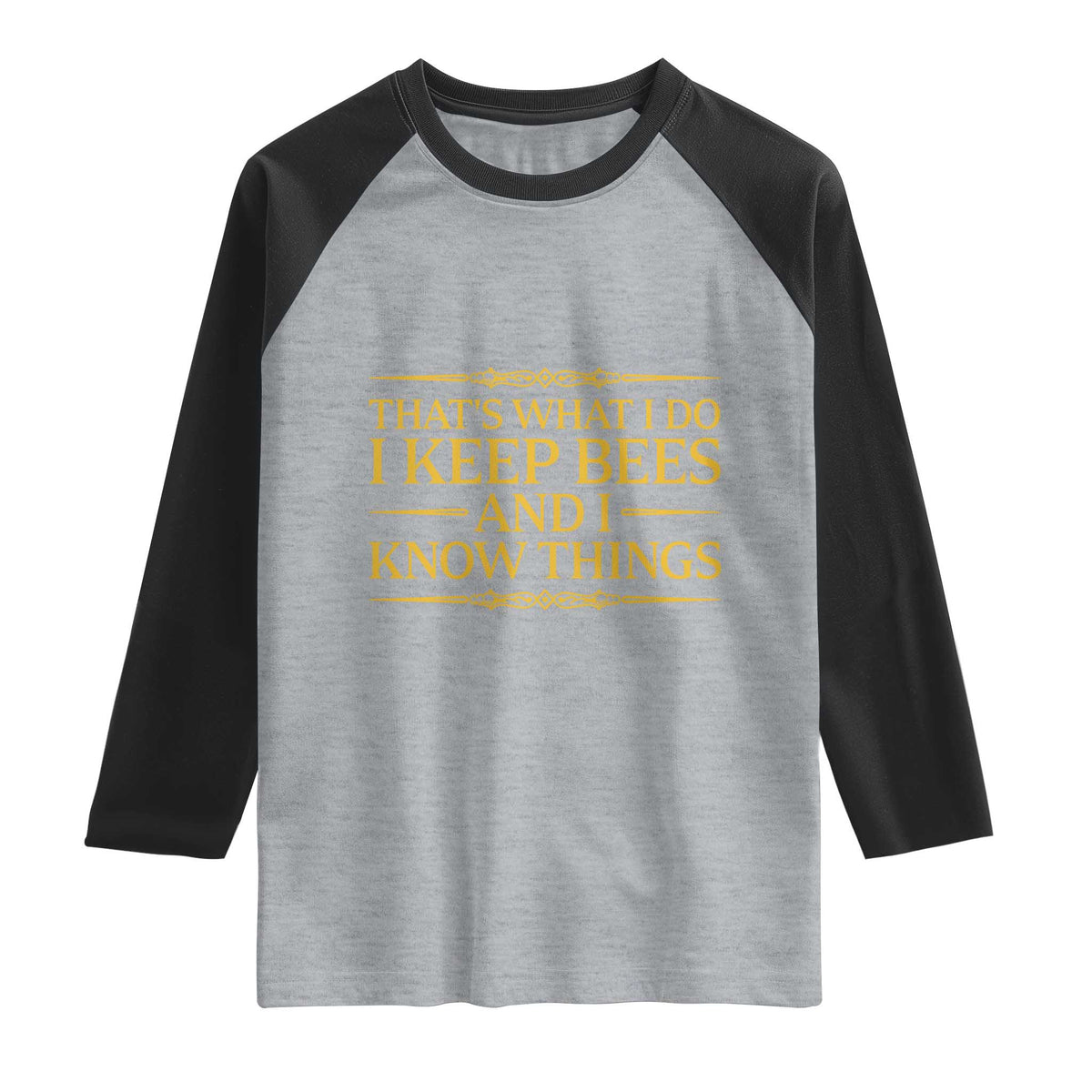 That Is What I Do I Keep Bees And I Know Things Raglan Shirt Funny Beekeeper
