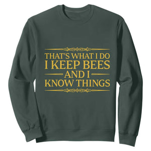 That Is What I Do I Keep Bees And I Know Things Sweatshirt Funny Beekeeper