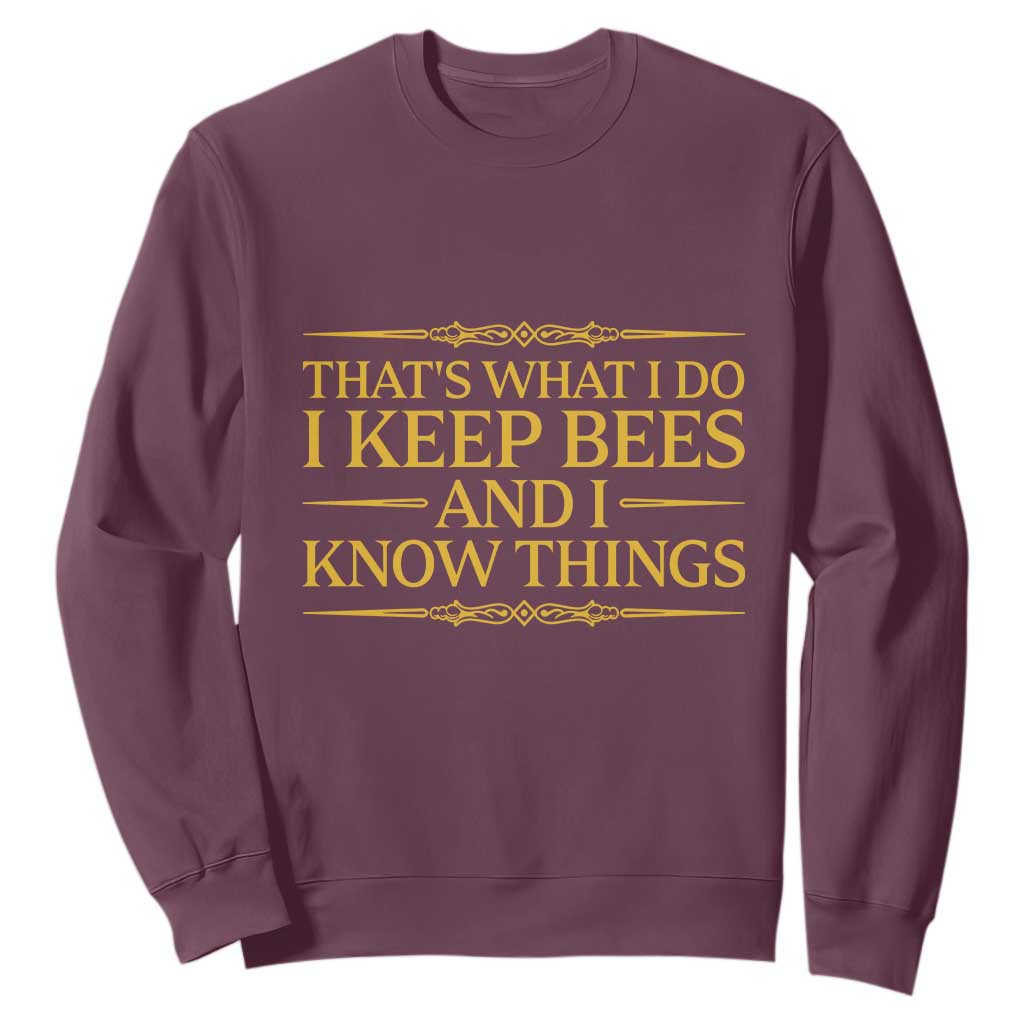That Is What I Do I Keep Bees And I Know Things Sweatshirt Funny Beekeeper