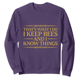 That Is What I Do I Keep Bees And I Know Things Sweatshirt Funny Beekeeper