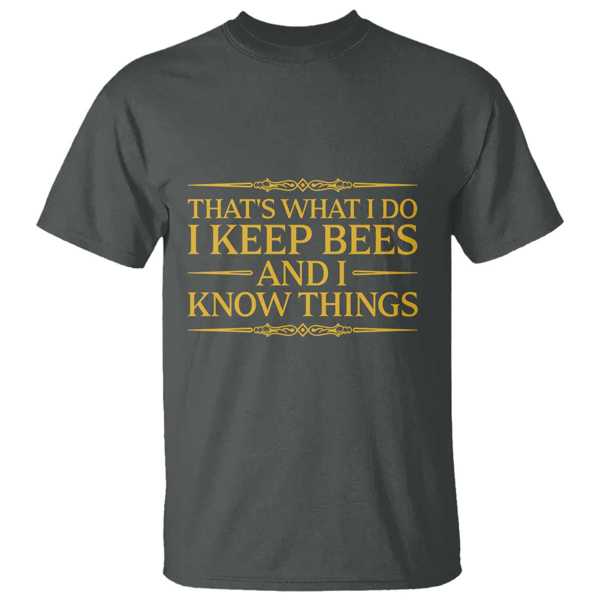 That Is What I Do I Keep Bees And I Know Things T Shirt Funny Beekeeper