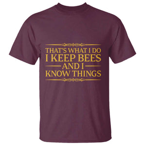 That Is What I Do I Keep Bees And I Know Things T Shirt Funny Beekeeper
