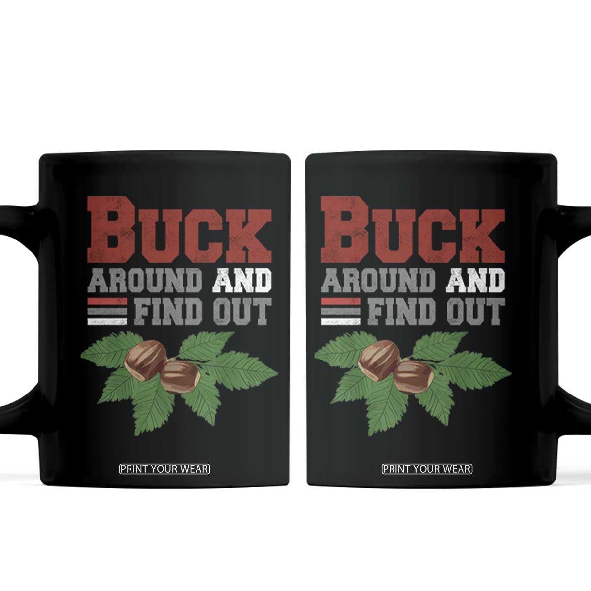 Funny Buck Around And Find Out Coffee Mug Ohio Home Buckeye Quote State TS11 Black Print Your Wear