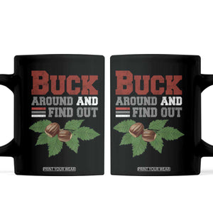 Funny Buck Around And Find Out Coffee Mug Ohio Home Buckeye Quote State TS11 Black Print Your Wear