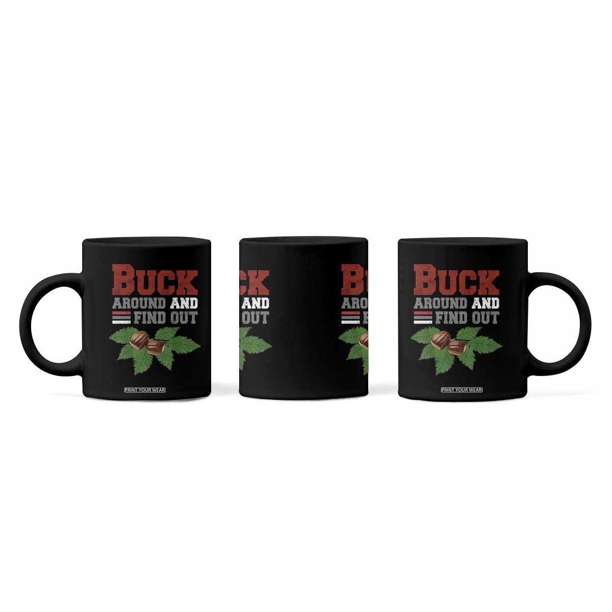 Funny Buck Around And Find Out Coffee Mug Ohio Home Buckeye Quote State TS11 Print Your Wear
